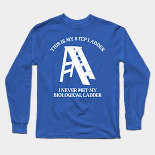 This is My Step Ladder Long Sleeve T-Shirt